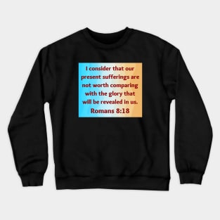 Bible Verse Romans 8:18 Crewneck Sweatshirt